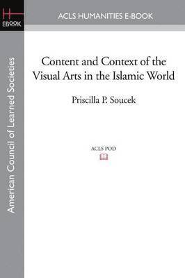 Content and Context of the Visual Arts in the Islamic World