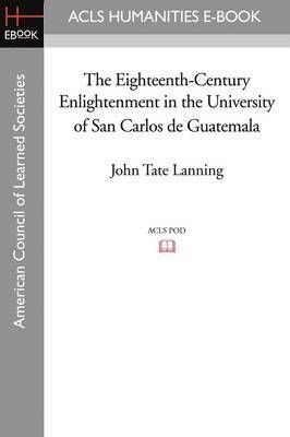The Eighteenth-Century Enlightenment in the University of San Carlos de Guatemala 1