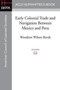 bokomslag Early Colonial Trade and Navigation Between Mexico and Peru