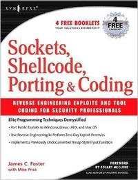 bokomslag Sockets, Shellcode, Porting, and Coding: Reverse Engineering Exploits and Tool Coding for Security Professionals