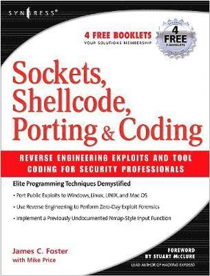 Sockets, Shellcode, Porting, and Coding: Reverse Engineering Exploits and Tool Coding for Security Professionals 1