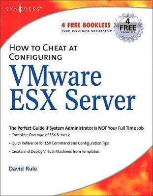 David Rule, U.S.A.) Rule, David (VMware VCP, VAC, MCP, Citrix CCEA, CCA and Senior Consultant, Choice Solutions LLC, Overland Park, KS, Jr. Rule, David - How to Cheat at Configuring VmWare ESX Server, Häftad