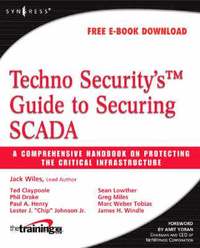 bokomslag Techno Security's Guide to Securing SCADA: A Comprehensive Handbook On Protecting The Critical Infrastructure