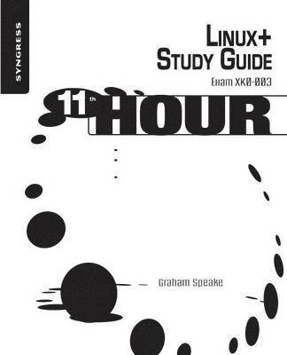bokomslag Eleventh Hour Linux+: Exam XK0-003 Study Guide