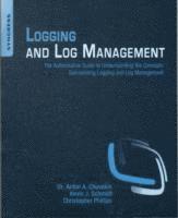 bokomslag Logging and Log Management: The Authoritative Guide to Understanding the Concepts Surrounding Logging and Log Management