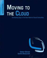 bokomslag Moving to the Cloud: Developing Apps in the New World of Cloud Computing