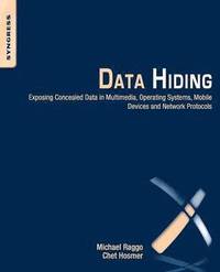 bokomslag Data Hiding: Exposing Concealed Data in Multimedia, Operating Systems, Mobile Devices and Network Protocols