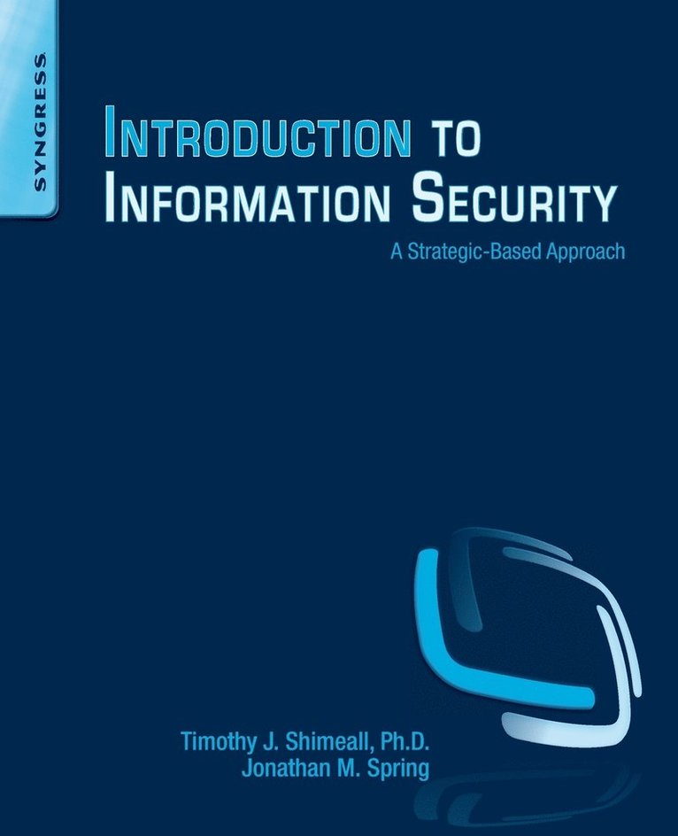 Introduction to Information Security: A Strategic-Based Approach 1