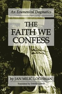 bokomslag The Faith We Confess