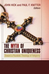 bokomslag Myth Of Christian Uniqueness