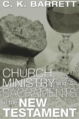 bokomslag Church, Ministry, & Sacraments in the New Testament