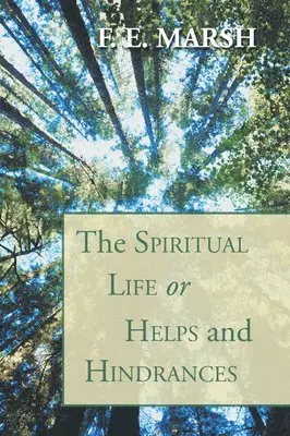 F. E. Marsh - Spiritual Life, or Helps and Hindrances, Häftad. Tillgänglighet: Lägg i varukorg