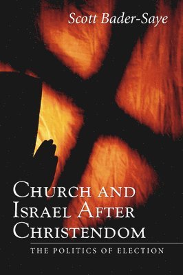 Scott Bader-Saye - Church and Israel After Christendom, Häftad