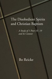 bokomslag The Disobedient Spirits and Christian Baptism