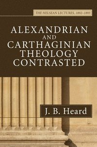 bokomslag Alexandrian and Carthaginian Theology Contrasted