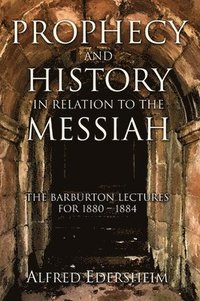 bokomslag Prophecy And History In Relation To The Messiah