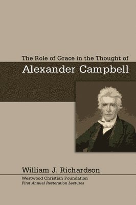 bokomslag The Role of Grace In the Thought of Alexander Campbell