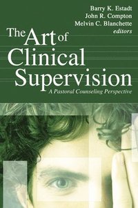 bokomslag The Art of Clinical Supervision: A Pastoral Counseling Perspective