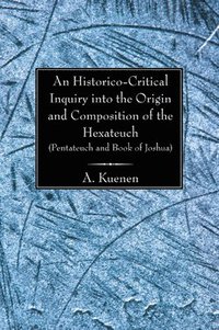 bokomslag An Historico-Critical Inquiry into the Origin and Composition of the Hexateuch (Pentateuch and Book of Joshua)