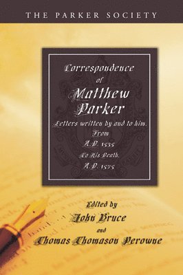 Correspondence of Matthew Parker, Archbishop of Canterbury 1