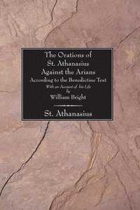 bokomslag Orations of St. Athanasius Against the Arians According to the Benedictine Text