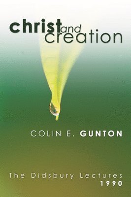 Colin E. Gunton - Christ and Creation, Häftad