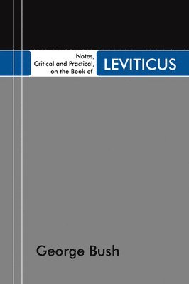 George Bush - Notes, Critical and Practical, on the Book of Leviticus, Häftad