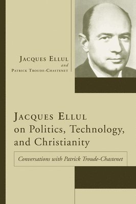 bokomslag Jacques Ellul on Politics, Technology, and Christianity