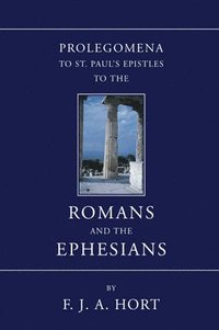 bokomslag Prolegomena to St. Paul's Epistles to the Romans and the Ephesians
