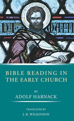 Adolf Harnack - Bible Reading in the Early Church, Häftad
