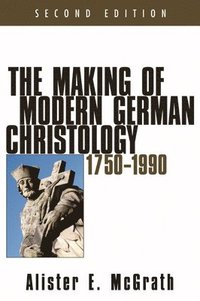 bokomslag The Making of Modern German Christology, 1750-1990, Second Edition