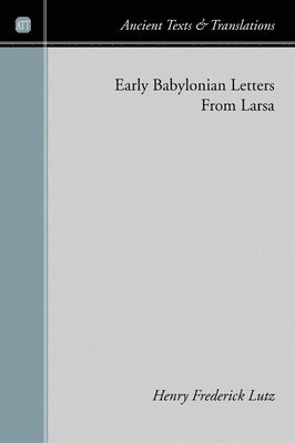Henry F. Lutz - Early Babylonian Letters from Larsa, Häftad