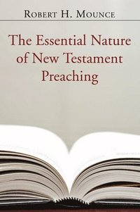 bokomslag The Essential Nature of New Testament Preaching