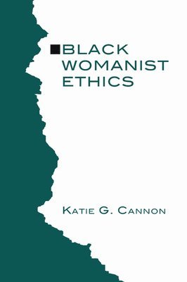 Katie G. Cannon - Black Womanist Ethics, Häftad