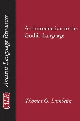 Thomas O Lambdin, Thomas O. Lambdin - Introduction to the Gothic Language, Häftad