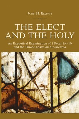 John H Elliott, John H. Elliott - Elect and the Holy, Häftad