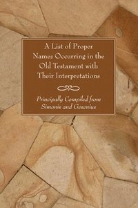 bokomslag List of Proper Names Occurring in the Old Testament with Their Interpretations