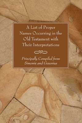 bokomslag List of Proper Names Occurring in the Old Testament with Their Interpretations