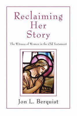 Jon L. Berquist - Reclaiming Her Story, Häftad