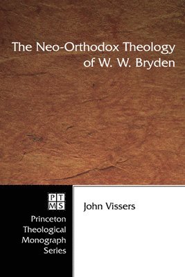 bokomslag The Neo-orthodox Theology of W.W. Bryden