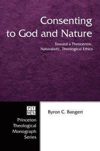 bokomslag Consenting to God and Nature