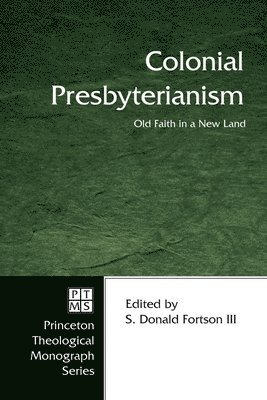 bokomslag Colonial Presbyterianism: Old Faith in a New Land