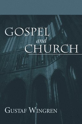 Gustaf Wingren - Gospel and Church, Häftad