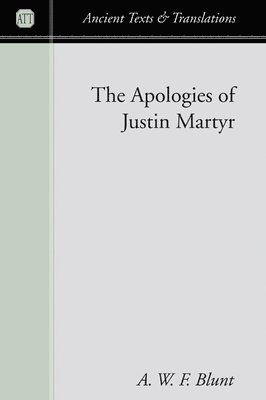 A W F Blunt, A. W. F. Blunt - Apologies of Justin Martyr, Häftad