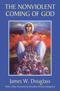 bokomslag The Nonviolent Coming of God