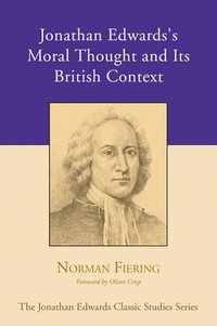bokomslag Jonathan Edwards's Moral Thought and Its British Context