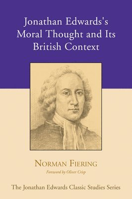 Jonathan Edwards's Moral Thought and Its British Context 1