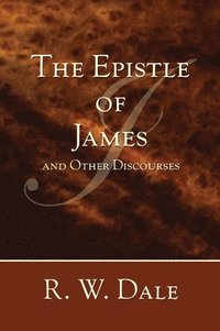 bokomslag The Epistle of James and Other Discourses