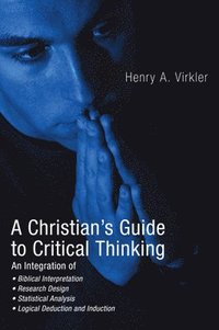 bokomslag A Christian's Guide to Critical Thinking