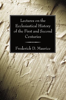 Lectures on the Ecclesiastical History of the First and Second Centuries 1